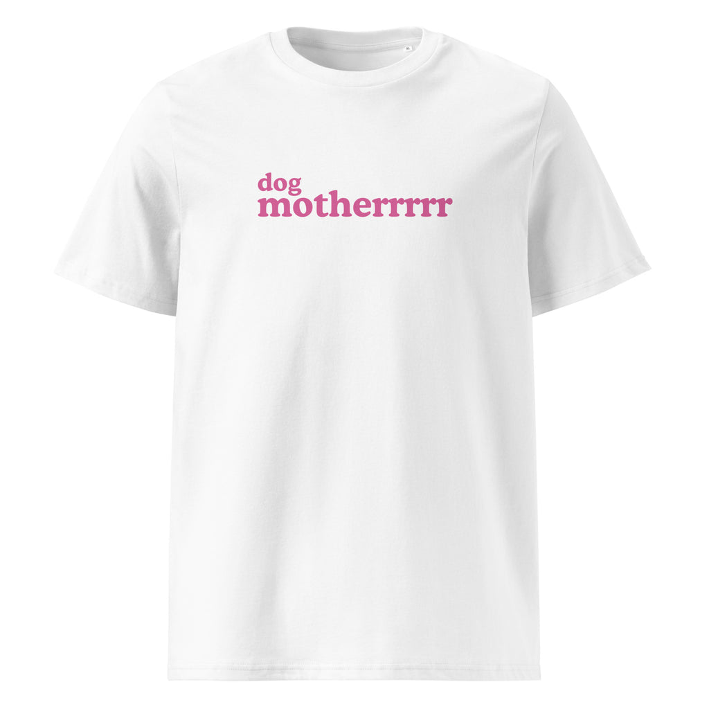 Front view of the Dog Motherrrrr Organic Cotton Tee in white.